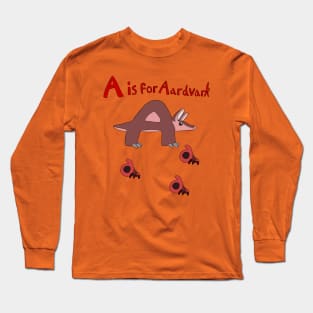 A is for Aardvark Long Sleeve T-Shirt